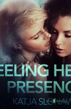 Feeling Her Presence - Erotic Short Story (EN) - Katja Slonawski