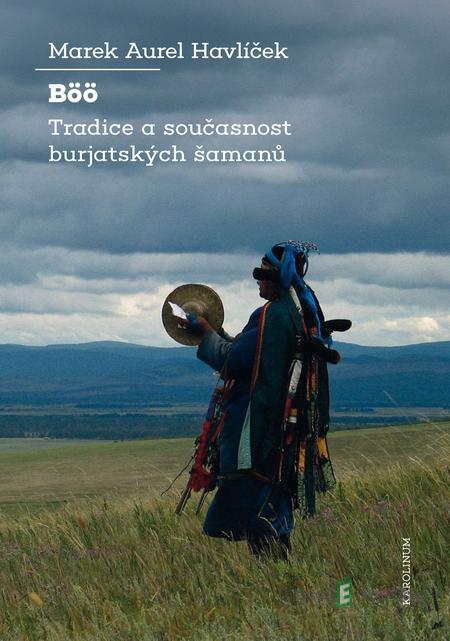 Böö: tradice a současnost burjatských šamanů - Marek Aurel Havlíček Böö: tradice a současnost burjatských šamanů - Marek Aurel Havlíček