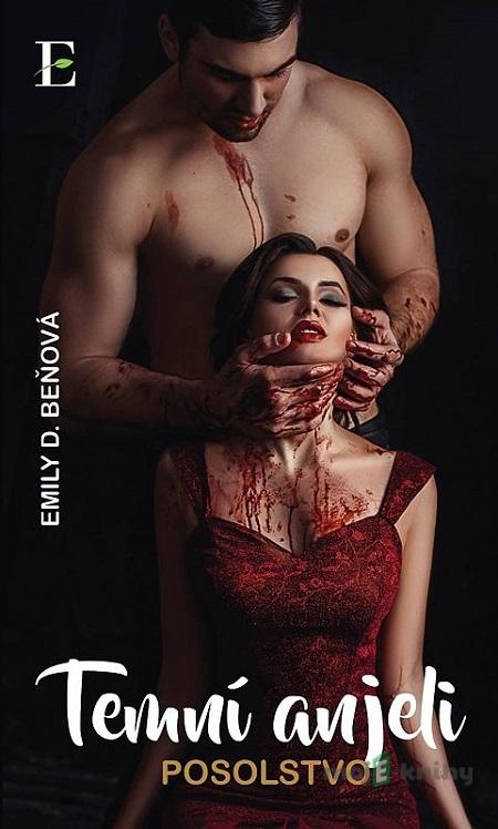 Temní anjeli - Posolstvo - Emily D. Beňová Temní anjeli - Posolstvo - Emily D. Beňová