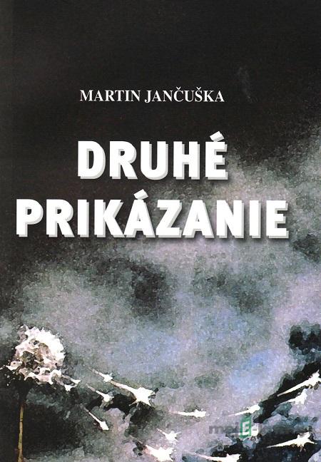 Druhé prikázanie - Martin Jančuška Druhé prikázanie - Martin Jančuška