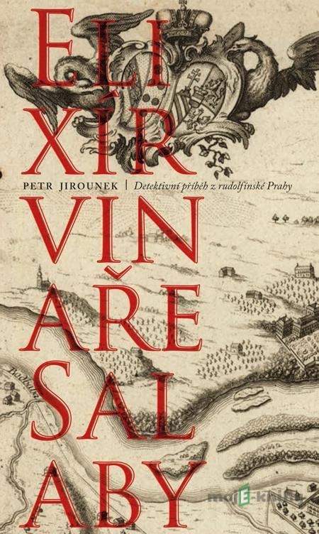 Elixír vinaře Salaby - Petr Jirounek Elixír vinaře Salaby - Petr Jirounek