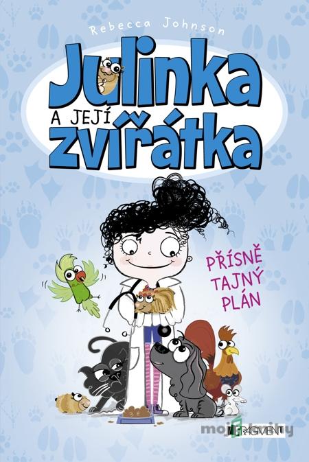 Julinka a její zvířátka – Přísně tajný plán - Rebecca Johnson Julinka a její zvířátka – Přísně tajný plán - Rebecca Johnson