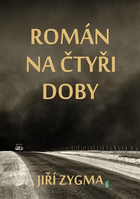 Román na čtyři doby - Jiří Zygma Román na čtyři doby - Jiří Zygma