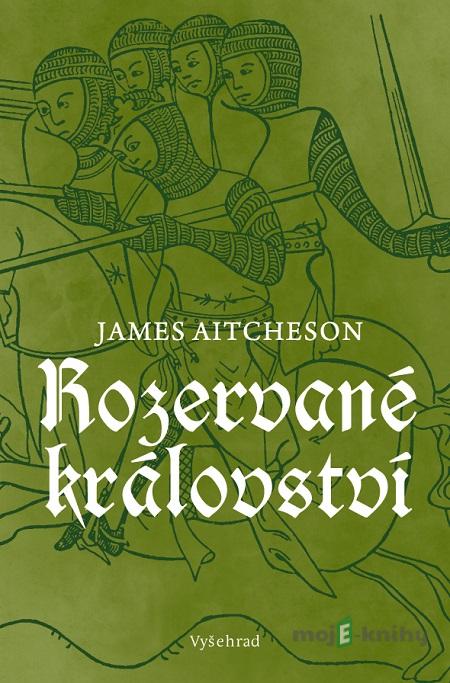 Rozervané království - James Aitcheson Rozervané království - James Aitcheson