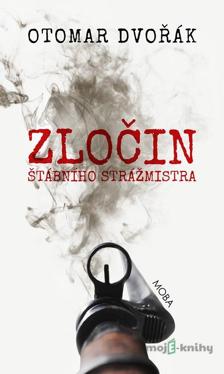 Zločin štábního strážmistra - Otomar Dvořák Zločin štábního strážmistra - Otomar Dvořák