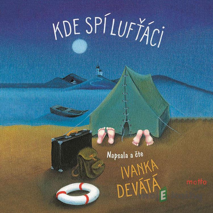 Kde spí lufťáci - Ivanka Devátá Kde spí lufťáci - Ivanka Devátá