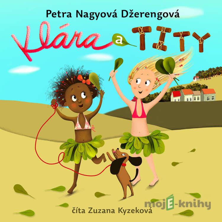 Klára a Tity - Petra Nagyová Džerengová Klára a Tity - Petra Nagyová Džerengová