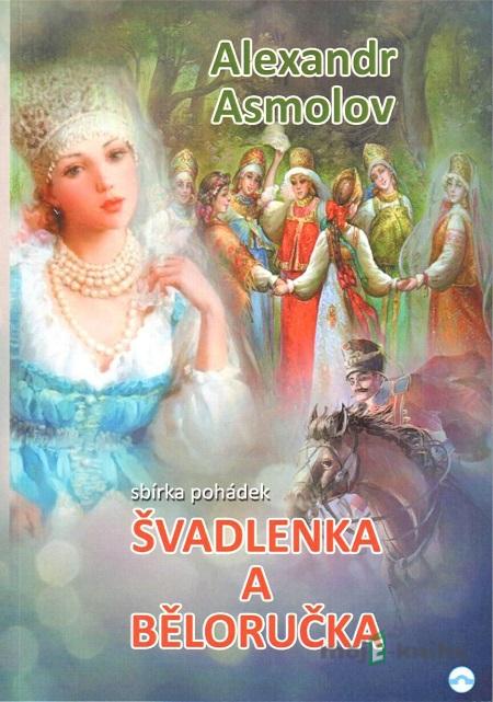Švadlenka a Běloručka - Alexandr Asmolov Švadlenka a Běloručka - Alexandr Asmolov