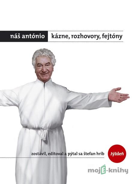 Náš António - Kázne, rozhovory, fejtóny - Anton Srholec Náš António - Kázne, rozhovory, fejtóny - Anton Srholec