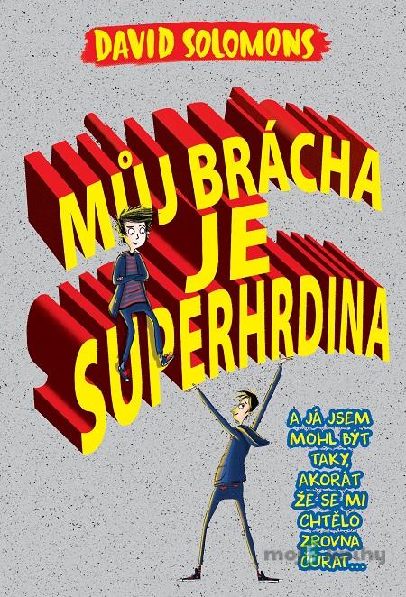 Můj brácha je superhrdina - David Solomons Můj brácha je superhrdina - David Solomons