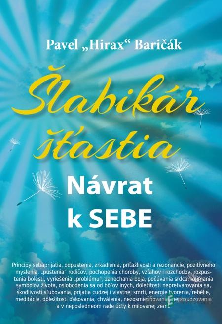Šlabikár šťastia - Pavel Hirax Baričák Šlabikár šťastia - Pavel Hirax Baričák