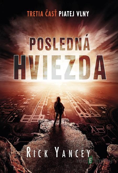 Posledná hviezda - Rick Yancey Posledná hviezda - Rick Yancey