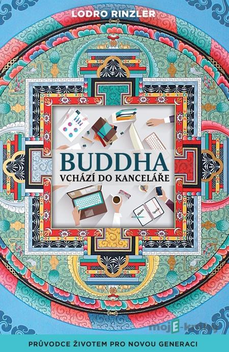 Buddha vchází do kanceláře - Lodro Rinzler Buddha vchází do kanceláře - Lodro Rinzler