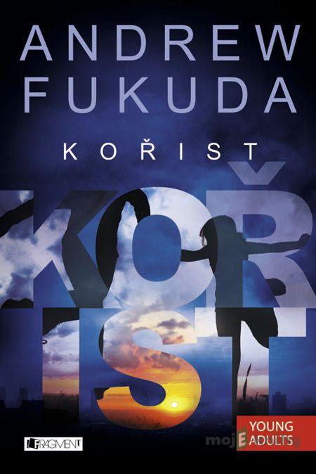 Andrew Fukuda - Kořist - Andrew Fukuda Andrew Fukuda - Kořist - Andrew Fukuda
