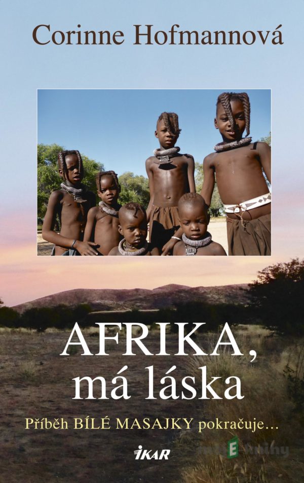 Afrika, má láska - Corinne Hofmann