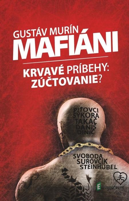 Mafiáni (Krvavé príbehy – zúčtovanie?) - Gustáv Murín Mafiáni (Krvavé príbehy – zúčtovanie?) - Gustáv Murín
