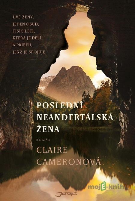 Poslední neandertálská žena - Claire Cameron Poslední neandertálská žena - Claire Cameron