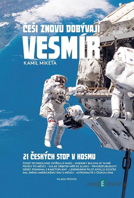 Češi znovu dobývají vesmír - Kamil Miketa Češi znovu dobývají vesmír - Kamil Miketa
