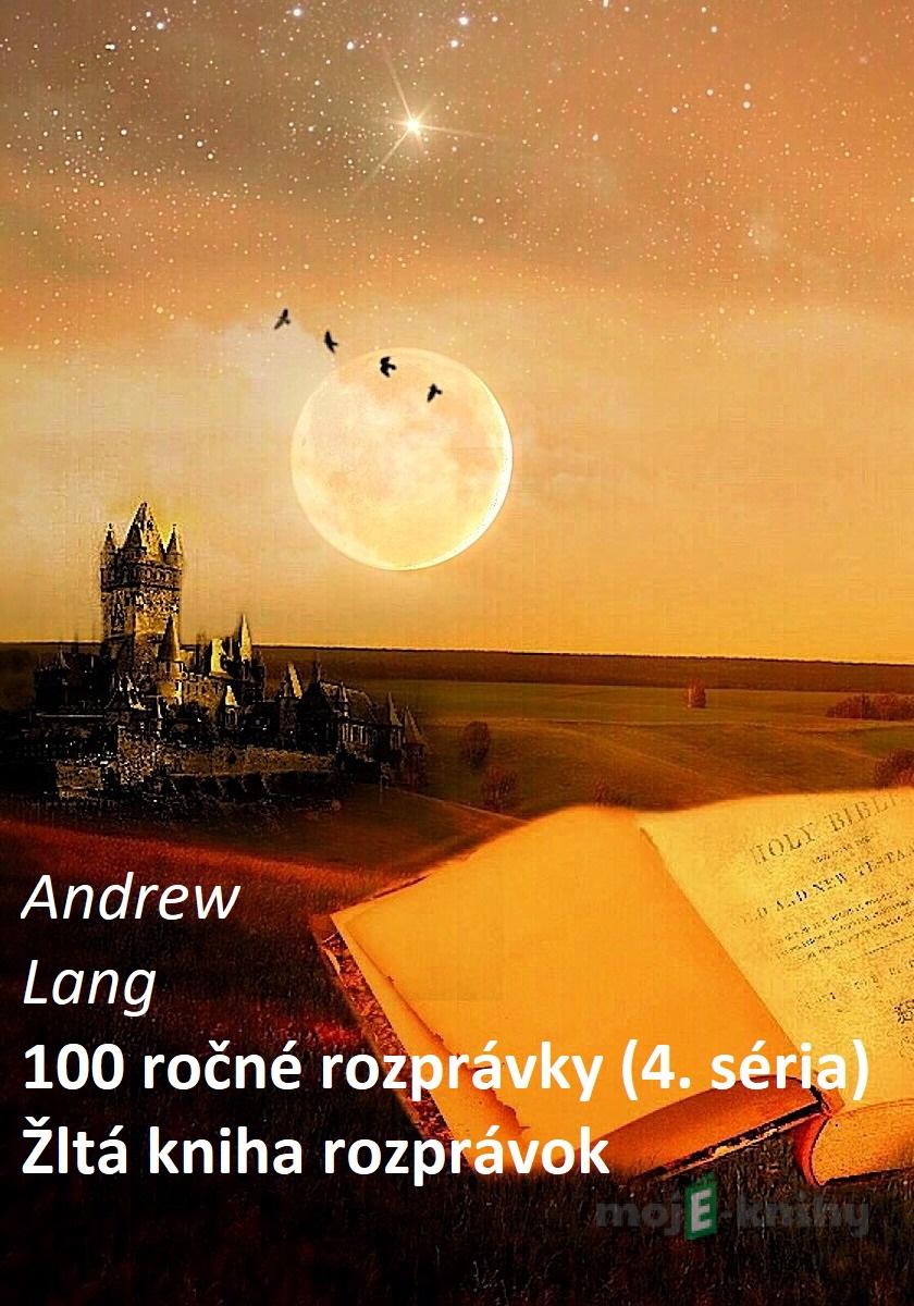100 ročné rozprávky (4.séria) - Andrew Lang, Robert Hodoši 100 ročné rozprávky (4.séria) - Andrew Lang, Robert Hodoši