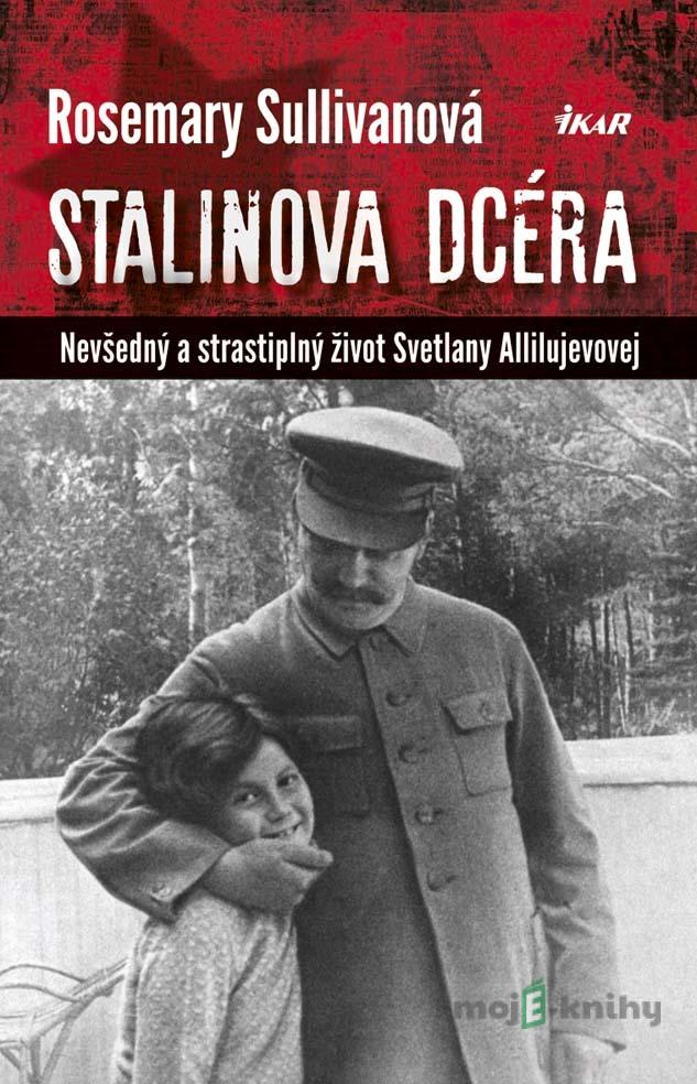 Stalinova dcéra - Rosemary Sullivan Stalinova dcéra - Rosemary Sullivan