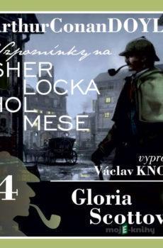 Vzpomínky na Sherlocka Holmese 4 - Gloria Scottová - Arthur Conan Doyle