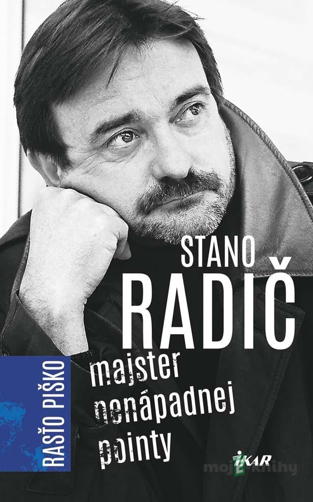 Stano Radič - Majster nenápadnej pointy - Rastislav Piško Stano Radič - Majster nenápadnej pointy - Rastislav Piško