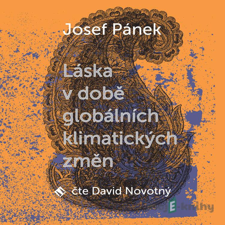 Láska v době globálních klimatických změn - Josef Pánek Láska v době globálních klimatických změn - Josef Pánek