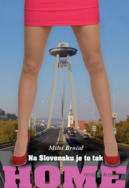 Home: Na Slovensku je to tak - Miloš Brnčal Home: Na Slovensku je to tak - Miloš Brnčal