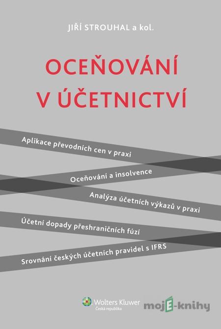 Oceňování v účetnictví - Jiří Strouhal, kol. Oceňování v účetnictví - Jiří Strouhal, kol.
