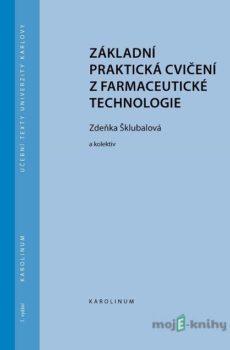 Základní praktická cvičení z farmaceutické technologie - Zdeňka Šklubalová