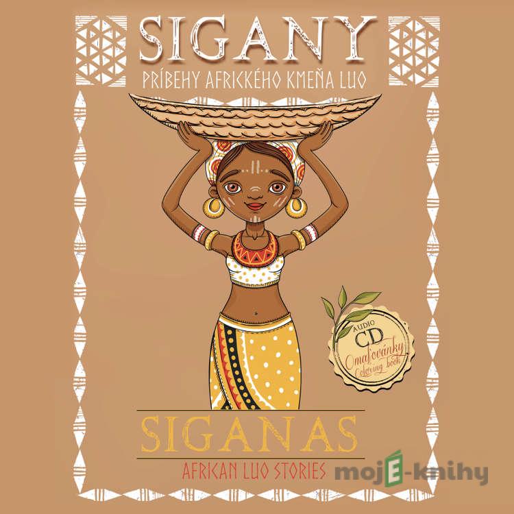 Sigany - Príbehy afrického kmeňa Luo/Siganas - African Luo Stories - Sheba Juliet Sigany - Príbehy afrického kmeňa Luo/Siganas - African Luo Stories - Sheba Juliet