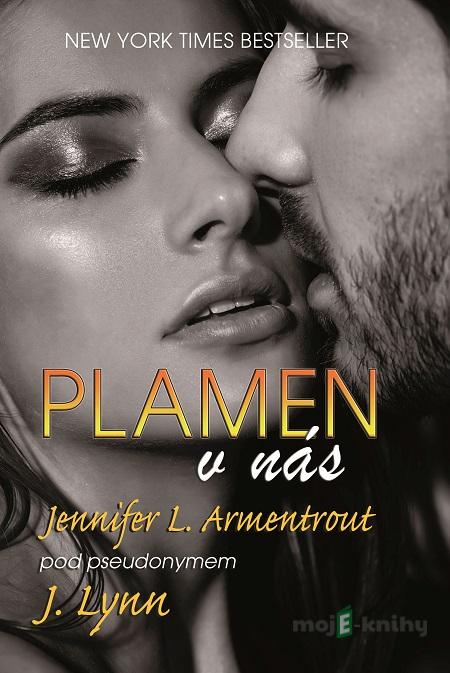 Plamen v nás - J. Lynn, Jennifer L. Armentrout Plamen v nás - J. Lynn, Jennifer L. Armentrout