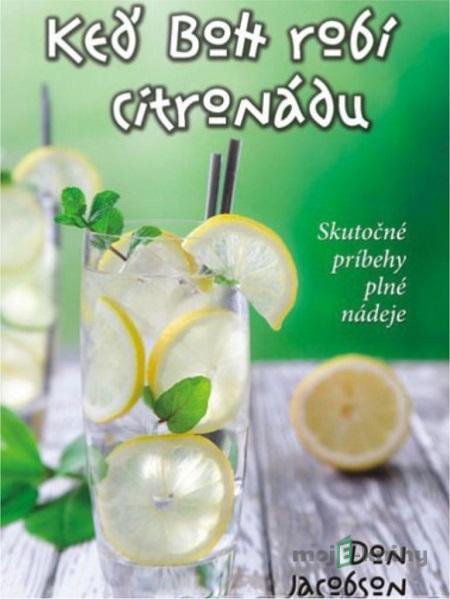 Keď Boh robí citronádu - Don Jacobson Keď Boh robí citronádu - Don Jacobson