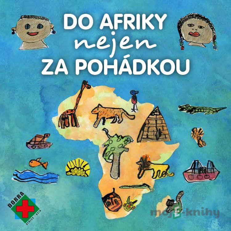 Do Afriky nejen za pohádkou - Petra Lazáková Do Afriky nejen za pohádkou - Petra Lazáková
