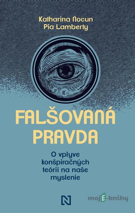 Falšovaná pravda - Katharina Nocun, Pia Lamberty Falšovaná pravda - Katharina Nocun, Pia Lamberty