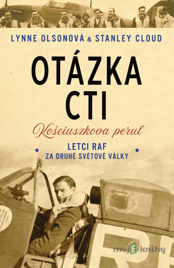 Otázka cti - Letci RAF za druhé světové války - Lynne Olson, Stanley Cloud