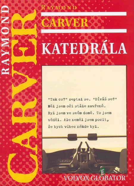 Katedrála - Raymond Carver Katedrála - Raymond Carver
