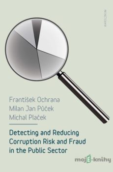 Detecting and Reducing Corruption Risk and Fraud in the Public Sector - František Ochrana
