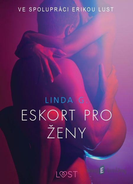 Eskort pro ženy – Sexy erotika - Linda G Eskort pro ženy – Sexy erotika - Linda G