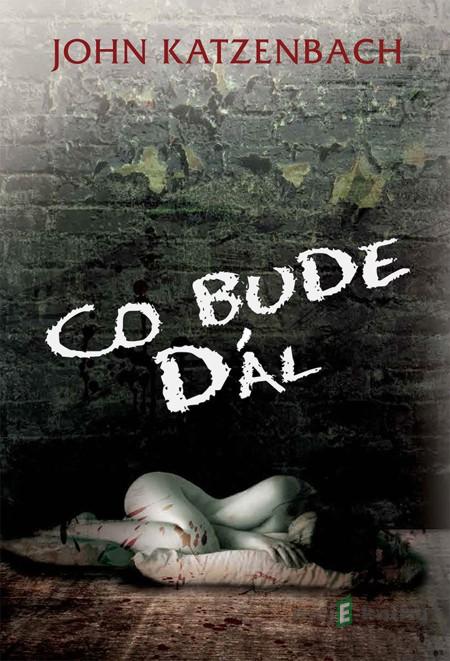 Co bude dál - John Katzenbach Co bude dál - John Katzenbach