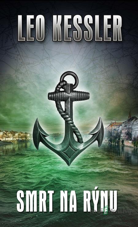 Smrt na Rýnu - Leo Kessler Smrt na Rýnu - Leo Kessler