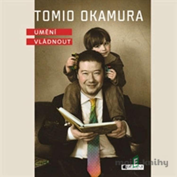 Umění vládnout - Tomio Okamura Umění vládnout - Tomio Okamura