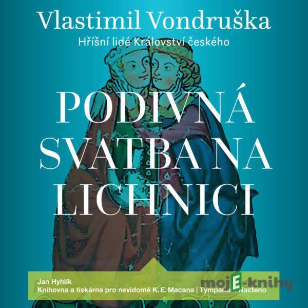 Podivná svatba na Lichnici - Vlastimil Vondruška