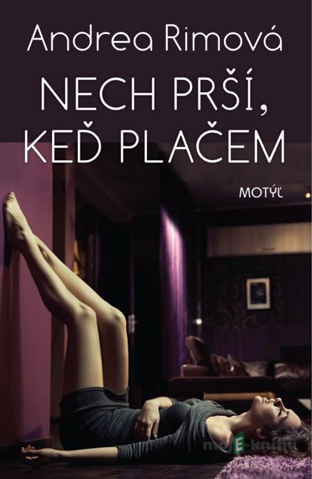 Nech prší, keď plačem - Andrea Rimová Nech prší, keď plačem - Andrea Rimová