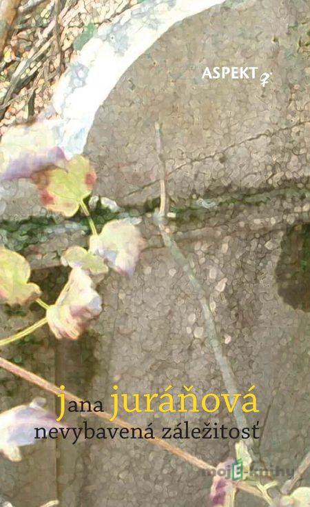 Nevybavená záležitosť - Jana Juráňová Nevybavená záležitosť - Jana Juráňová