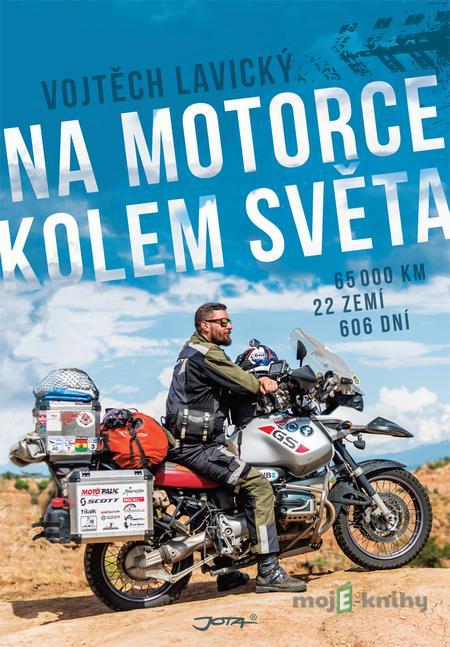 Na motorce kolem světa - Vojtěch Lavický Na motorce kolem světa - Vojtěch Lavický