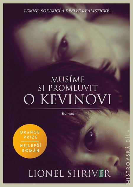 Musíme si promluvit o Kevinovi - Lionel Shriver Musíme si promluvit o Kevinovi - Lionel Shriver