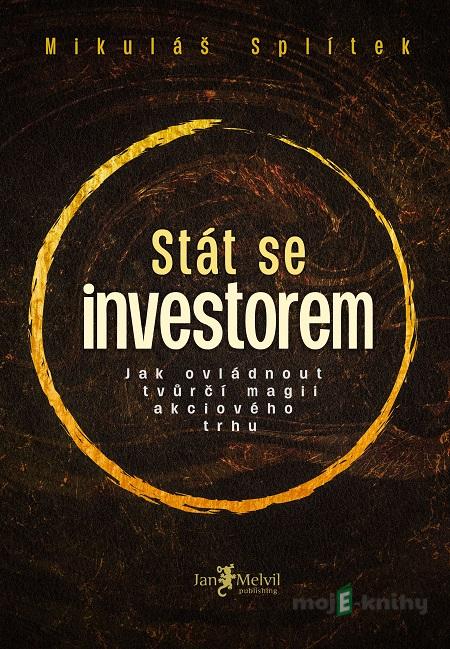 Stát se investorem - Mikuláš Splítek Stát se investorem - Mikuláš Splítek