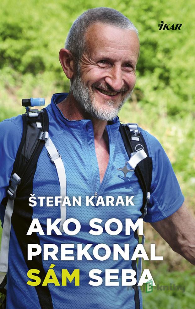 Ako som prekonal sám seba - Štefan Karak Ako som prekonal sám seba - Štefan Karak