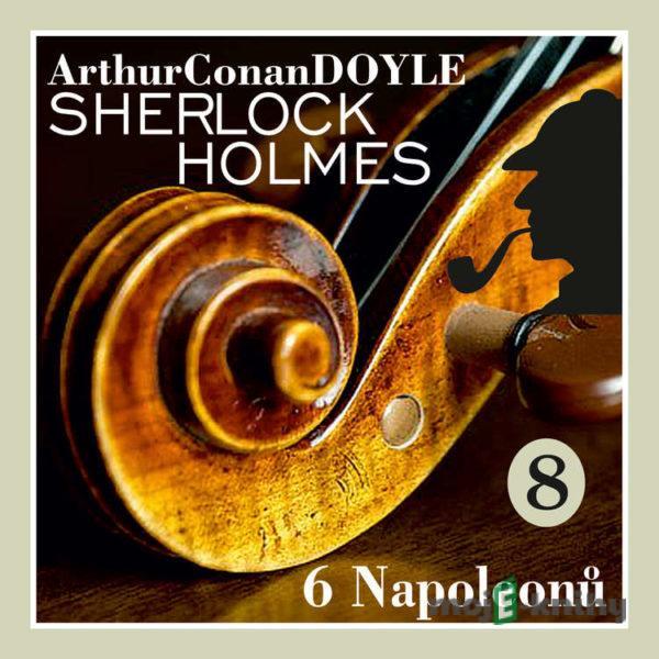 Návrat Sherlocka Holmese 8 - Šest Napoleonù - Arthur Conan Doyle